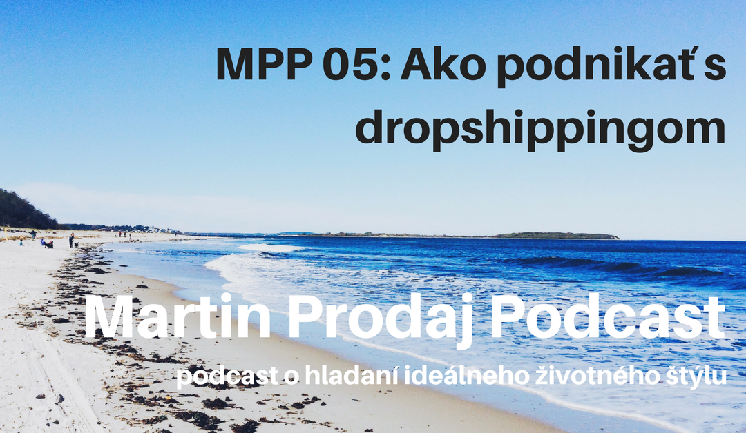 MPP #05: Ako začať podnikať s dropshippingom