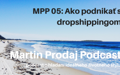 MPP #05: Ako začať podnikať s dropshippingom