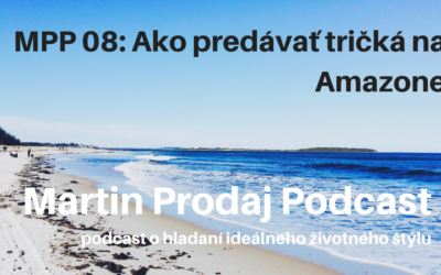 MPP #08: Ako predávať tričká na Amazone