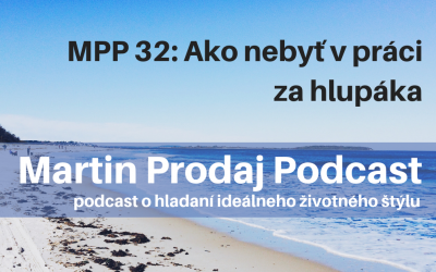 MPP #32: Ako nebyť v práci za hlupáka